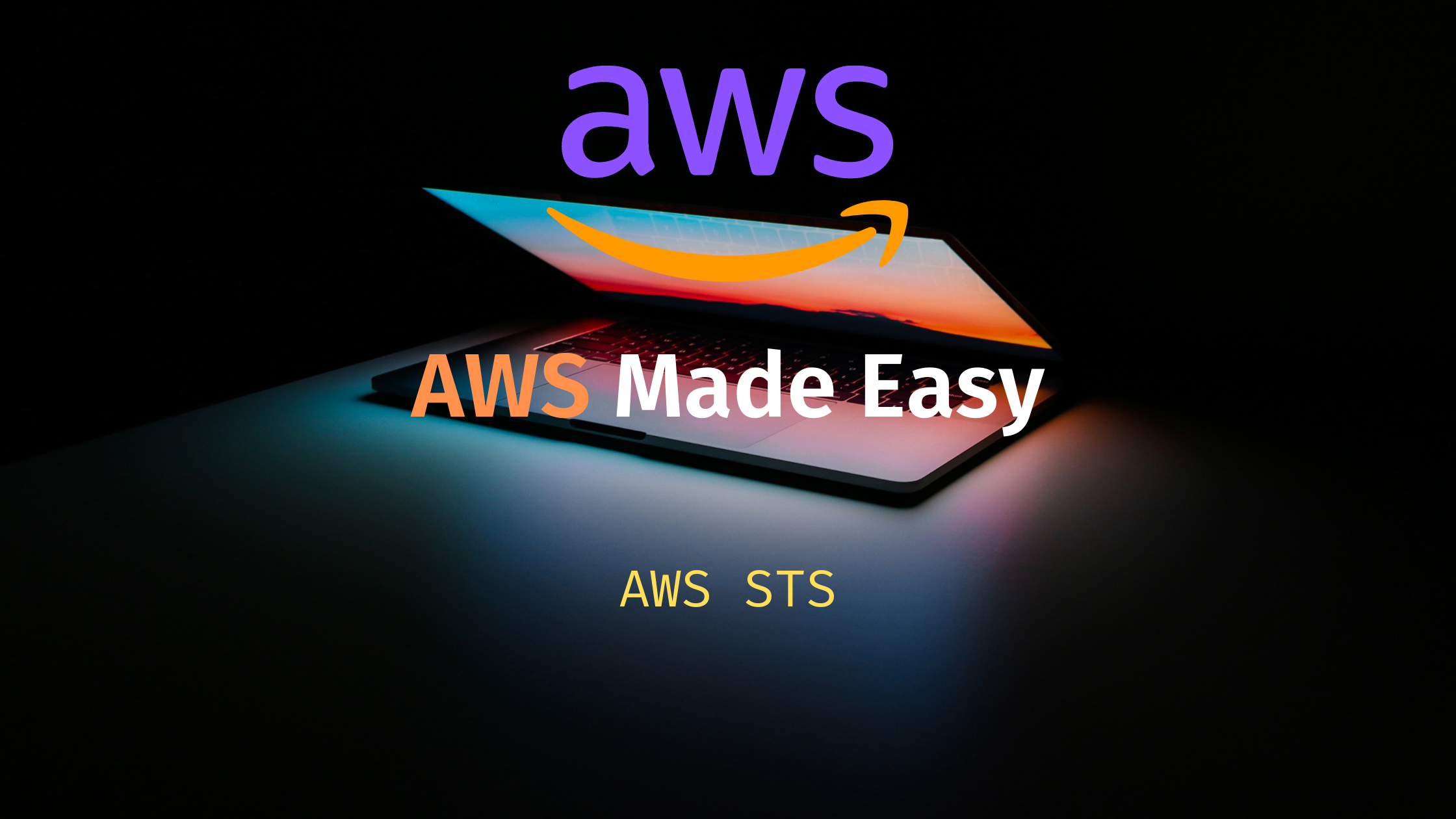 AWS Made Easy | AWS STS, Security Token Service 