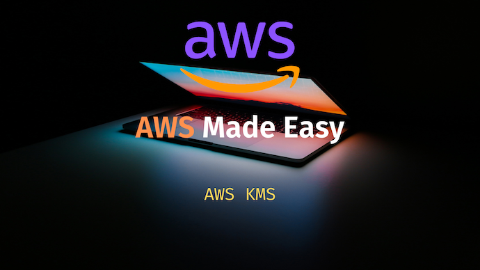 AWS Made Easy | AWS KMS | Key Management Service 